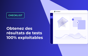 Checklist Obtenez des résultats de tests 100% exploitables